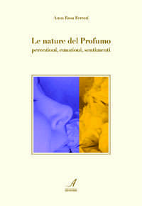 Le nature del Profumo - Accademia del Profumo Le Nature del Profumo - libri profumati