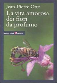 vita amorosa dei fiori da profumo LA VITA AMOROSA DEI FIORI DA PROFUMO - Accademia del Profumo